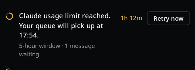 The usage limit line: Claude usage limit reached. Your queue will pick up at 17:53. Under it: 5-hour window · 1 message waiting. Beside it: 1h 12m and a Retry now button.